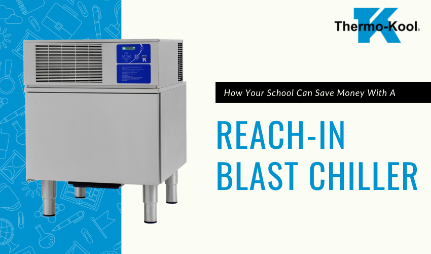 How Your School Can Save Money with a ReachIn Blast Chiller